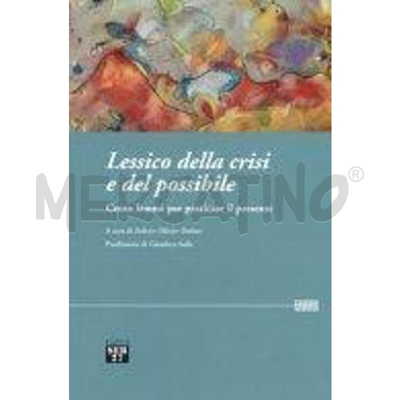 LESSICO DELLA CRISI E DEL POSSIBILE. CENTO LEMMI P | Mercatino dell'Usato Torino san paolo 1