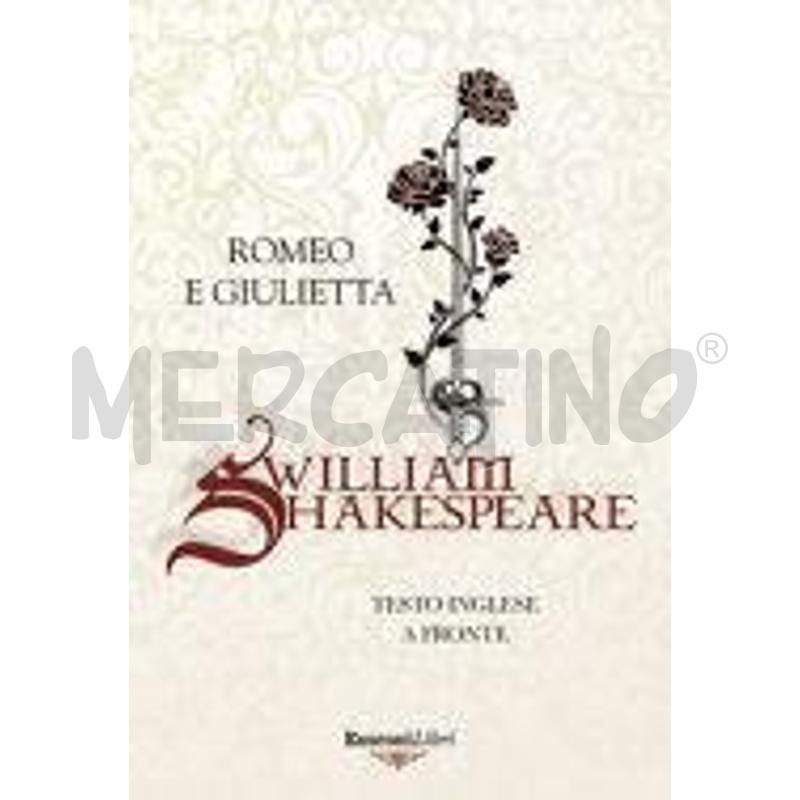 ROMEO E GIULIETTA. TESTO INGLESE A FRONTE. EDIZ. B | Mercatino dell'Usato Torino san paolo 1