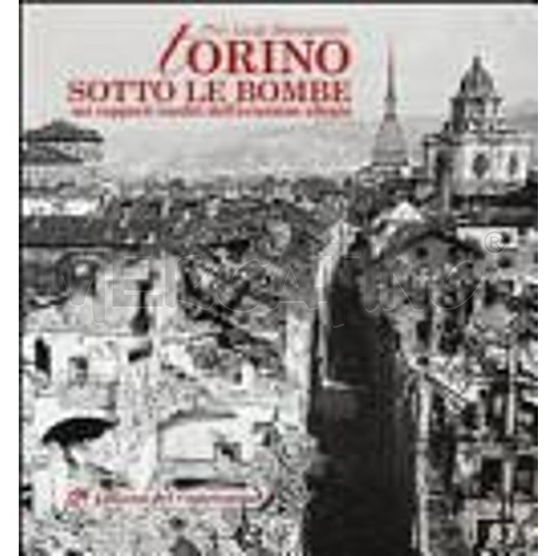 TORINO SOTTO LE BOMBE. NEI RAPPORTI INEDITI DELL'A | Mercatino dell'Usato Torino san paolo 1