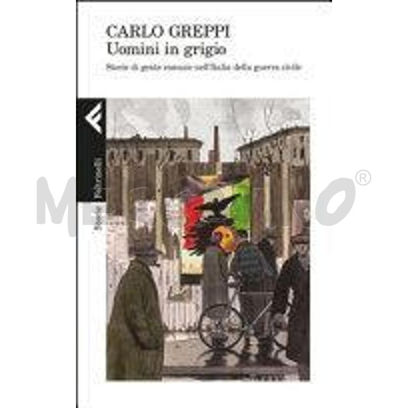 UOMINI IN GRIGIO. STORIE DI GENTE COMUNE NELL'ITAL | Mercatino dell'Usato Torino san paolo 1