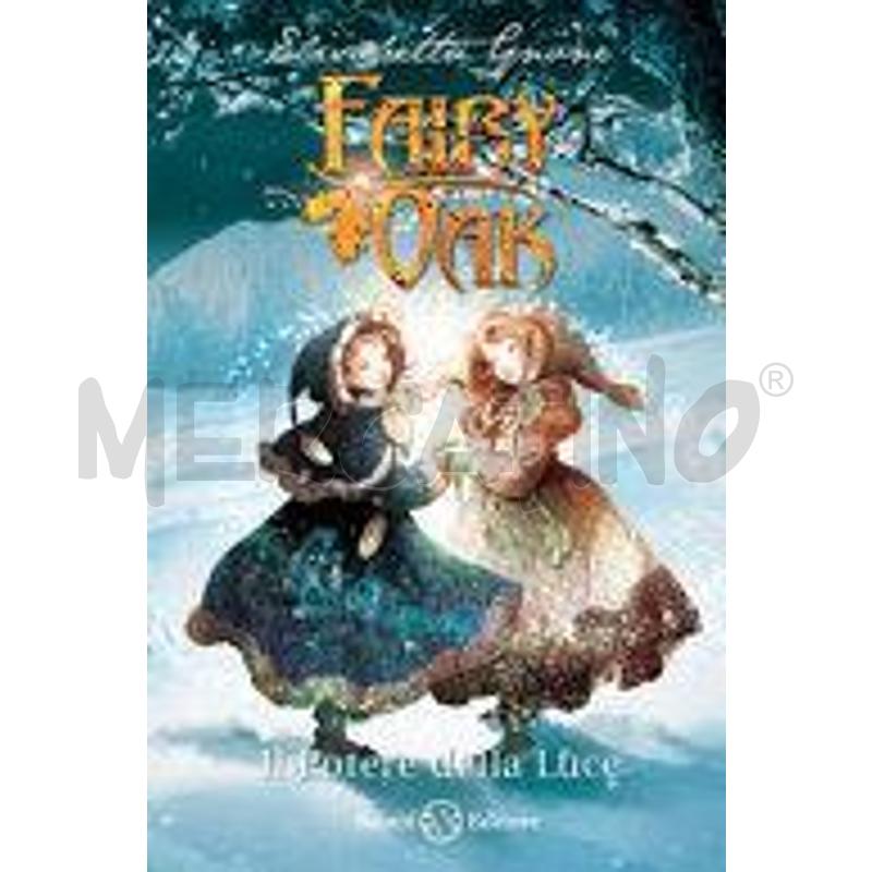 IL POTERE DELLA LUCE. FAIRY OAK. NUOVA EDIZ. | Mercatino dell'Usato Torino nizza 1