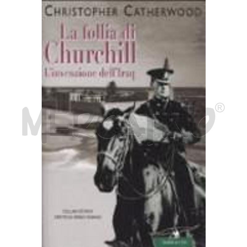 LA FOLLIA DI CHURCHILL. L'INVENZIONE DELL'IRAQ | Mercatino dell'Usato Torino nizza 1