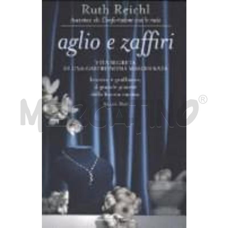 AGLIO E ZAFFIRI. VITA SEGRETA DI UNA GASTRONOMA MA | Mercatino dell'Usato Alpignano 1