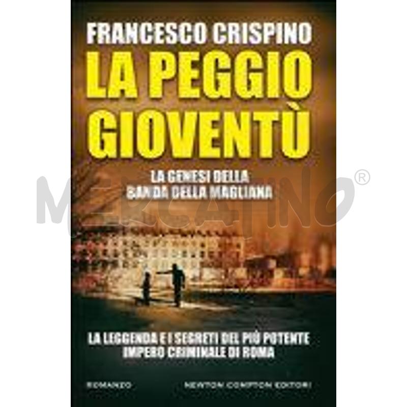 LA PEGGIO GIOVENTÙ. LA GENESI DELLA BANDA DELLA MA | Mercatino dell'Usato Alpignano 1