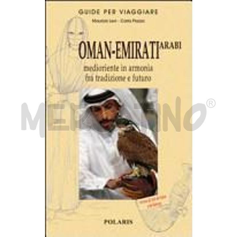 OMAN-EMIRATI ARABI. IL MEDIORIENTE IN ARMONIA FRA  | Mercatino dell'Usato Alpignano 1