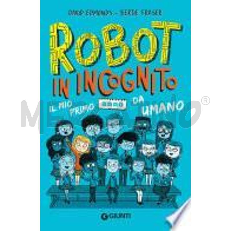 ROBOT IN INCOGNITO. IL MIO PRIMO ANNO DA UMANO | Mercatino dell'Usato Alpignano 1