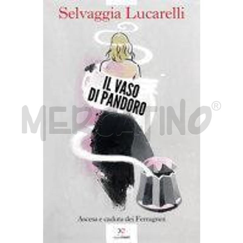 IL VASO DI PANDORO. ASCESA E CADUTA DEI FERRAGNEZ | Mercatino dell'Usato Chieri 1