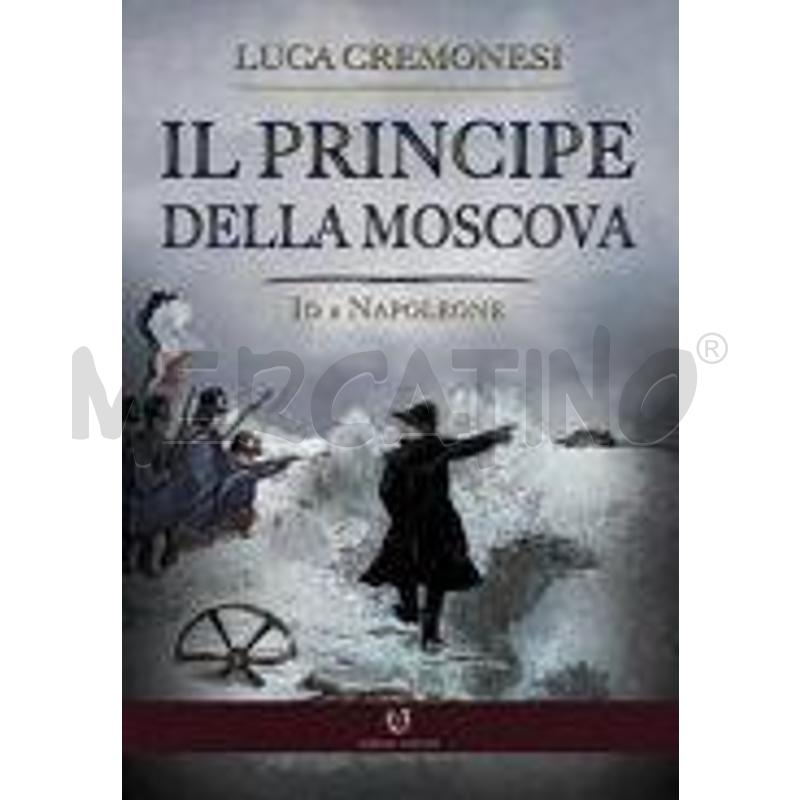 IL PRINCIPE DELLA MOSCOVA. IO E NAPOLEONE | Mercatino dell'Usato San maurizio canavese 1