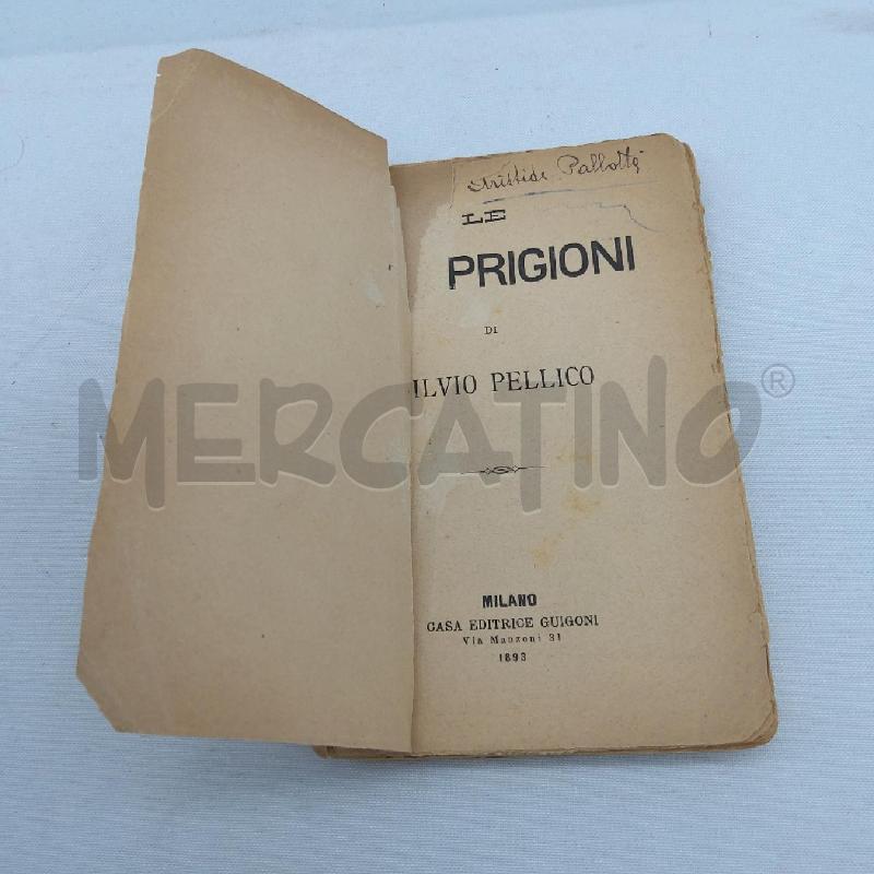 LE MIE PRIGIONI SILVIO PELLICO CASA EDITRICE GUIGONI 1893 | Mercatino dell'Usato San maurizio canavese 1