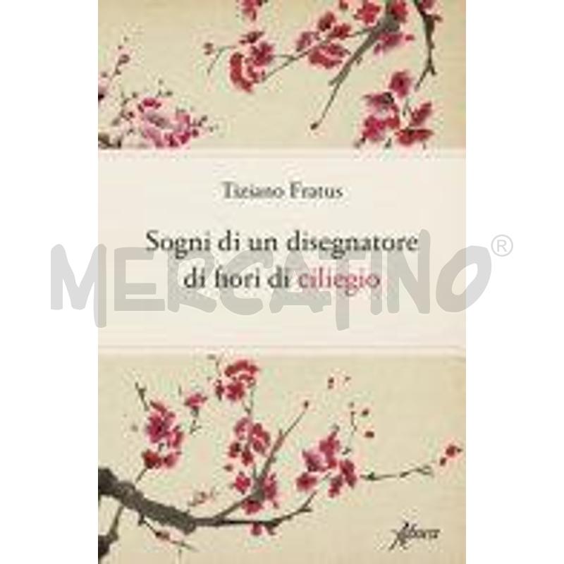 SOGNI DI UN DISEGNATORE DI FIORI DI CILIEGIO | Mercatino dell'Usato San maurizio canavese 1