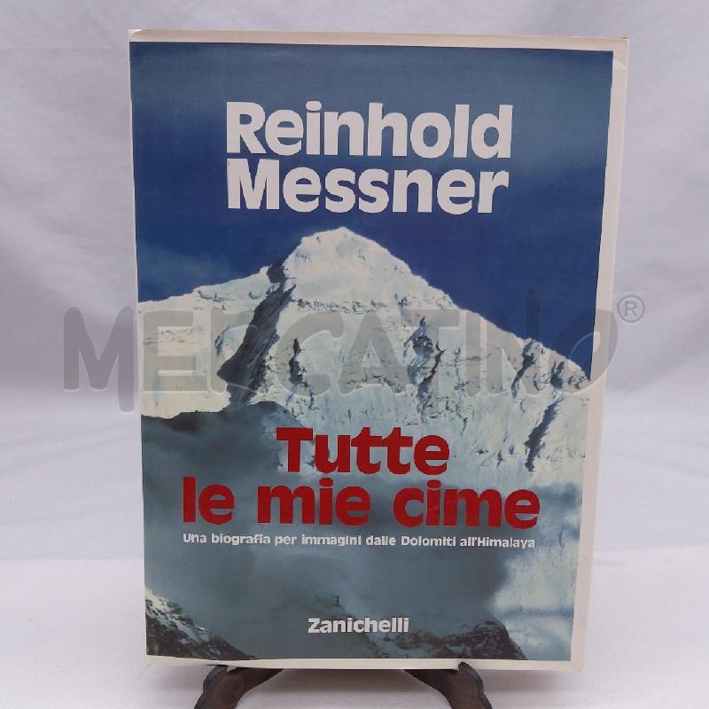 TUTTE LE MIE CIME REINHOLD MESSNER | Mercatino dell'Usato San maurizio canavese 1