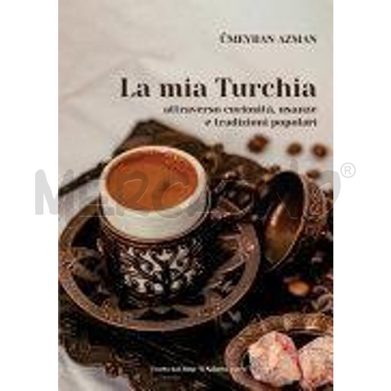 LA MIA TURCHIA ATTRAVERSO CURIOSITÀ, USANZE E TRAD | Mercatino dell'Usato Chivasso 1
