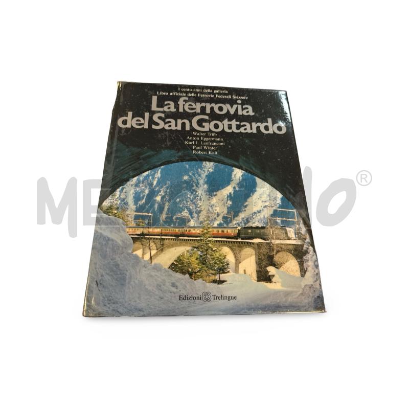 LA FERROVIA DEL SAN GOTTARDO 1982 EDIZIONI TRELINGUE | Mercatino dell'Usato Osasco 1