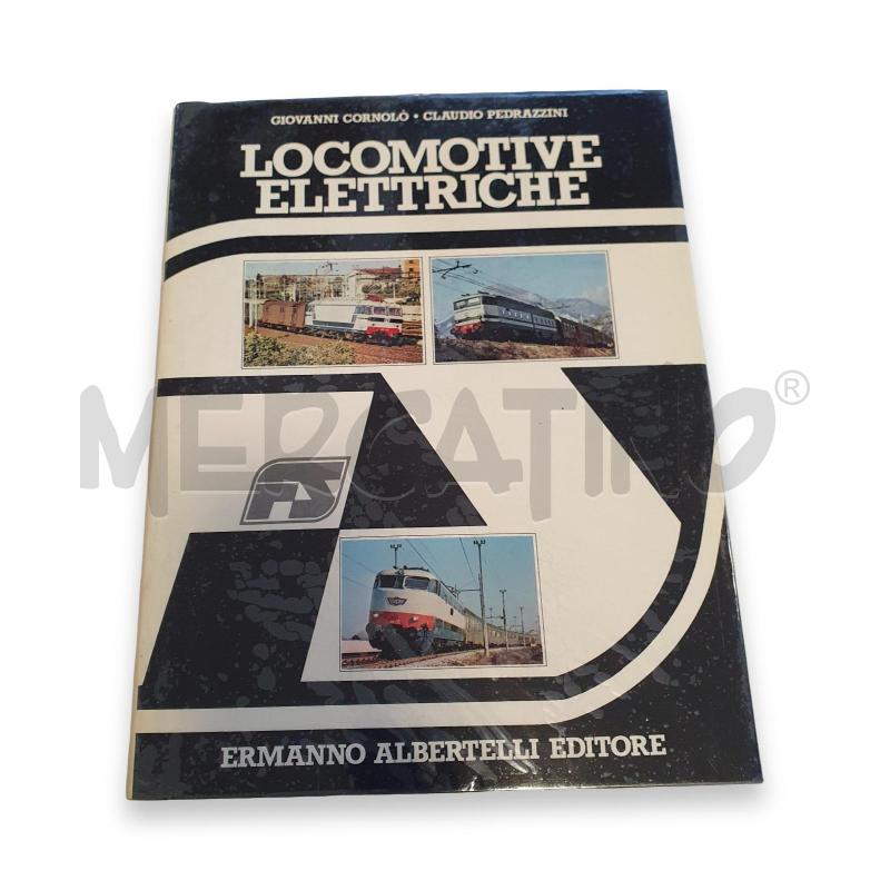 LOCOMOTIVE ELETTRICHE GIOVANNI CORNOLO' CLAUDIO PEDRAZZINI | Mercatino dell'Usato Osasco 1