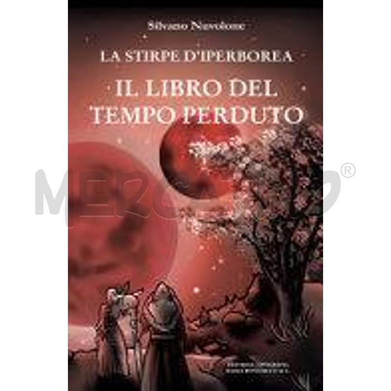 IL LIBRO DEL TEMPO PERDUTO. LA STIRPE DI IPERBOREA | Mercatino dell'Usato Torino via lanzo 1