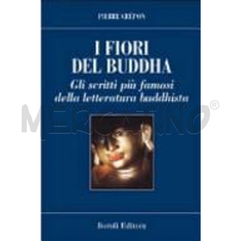 I FIORI DEL BUDDHA. SCRITTI FAMOSI DELLA LETTERATU | Mercatino dell'Usato Torino via lanzo 1