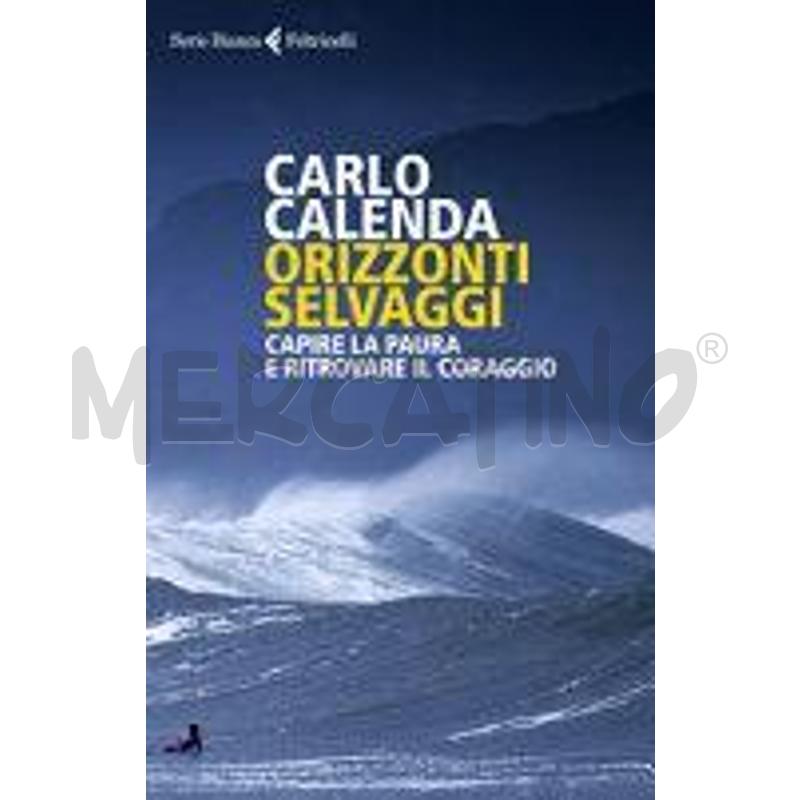 ORIZZONTI SELVAGGI. CAPIRE LA PAURA E RITROVARE IL | Mercatino dell'Usato Torino via lanzo 1