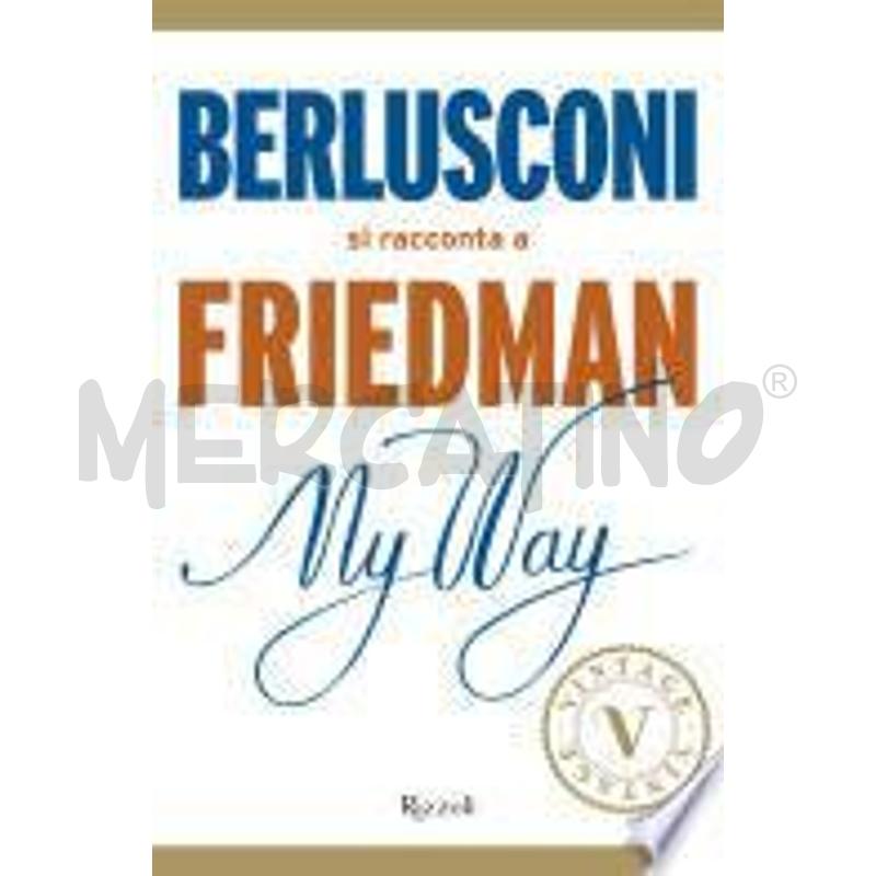 MY WAY. BERLUSCONI SI RACCONTA A FRIEDMAN (VINTAGE | Mercatino dell'Usato Marsala 1