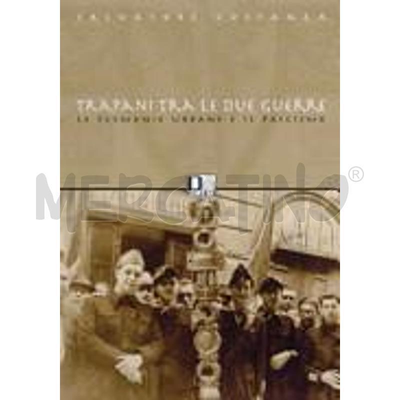 TRAPANI FRA LE DUE GUERRE. IL TRAMONTO DELLE EGEMO | Mercatino dell'Usato Trapani via libica 1