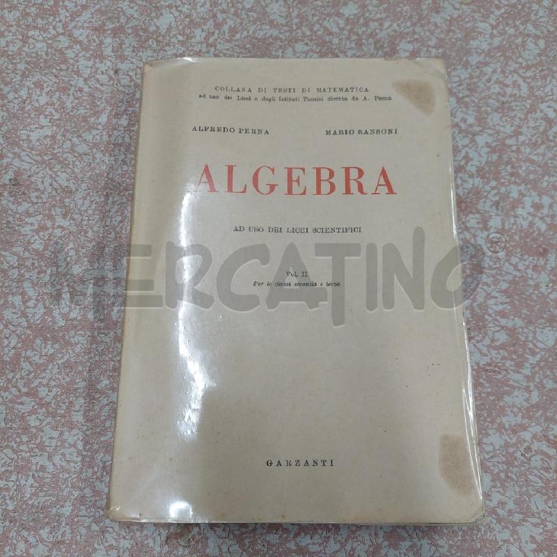 ALGEBRA II - ALFREDO PERNA MARIO SANSONI - GARZANTI 1963 | Mercatino dell'Usato Alcamo 1