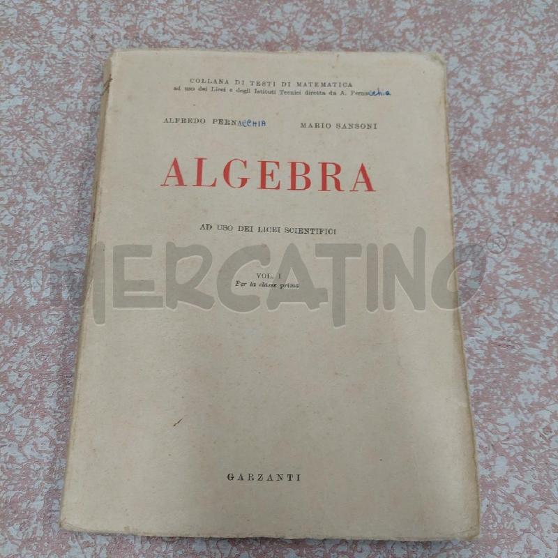 ALGEBRA I - ALFREDO PERNA MARIO SANSONI - GARZANTI 1962 | Mercatino dell'Usato Alcamo 1