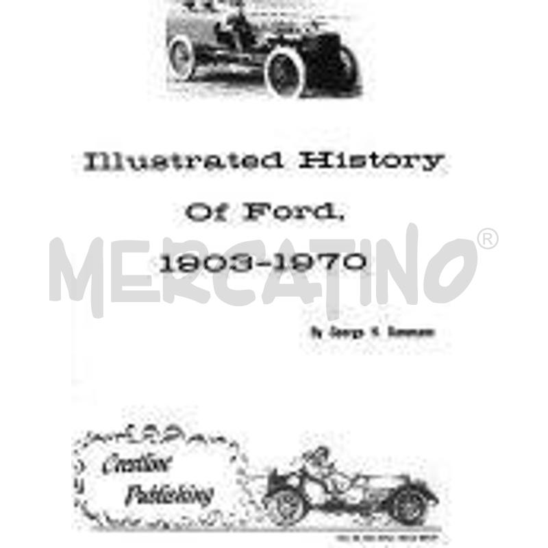 ILLUSTRATED HISTORY OF FORD, 1903-1970 | Mercatino dell'Usato Volpago del montello 1