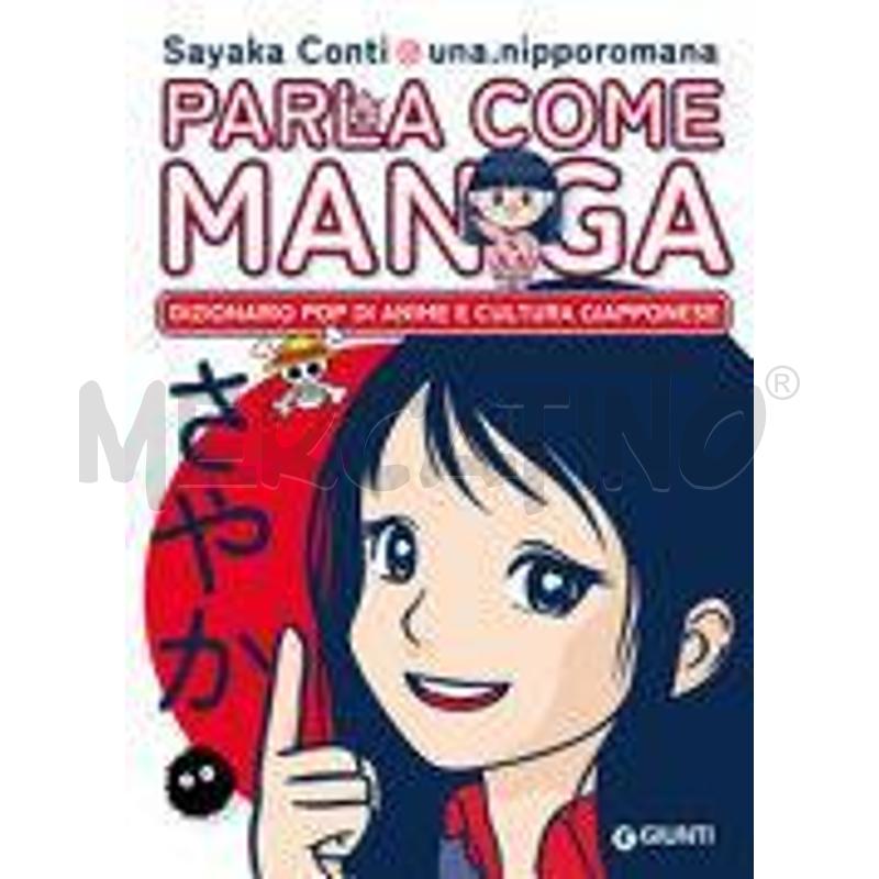 PARLA COME MANGA. DIZIONARIO POP DI ANIME E CULTUR | Mercatino dell'Usato Volpago del montello 1