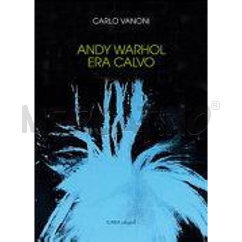 ANDY WARHOL ERA CALVO | Mercatino dell'Usato Gallarate 1