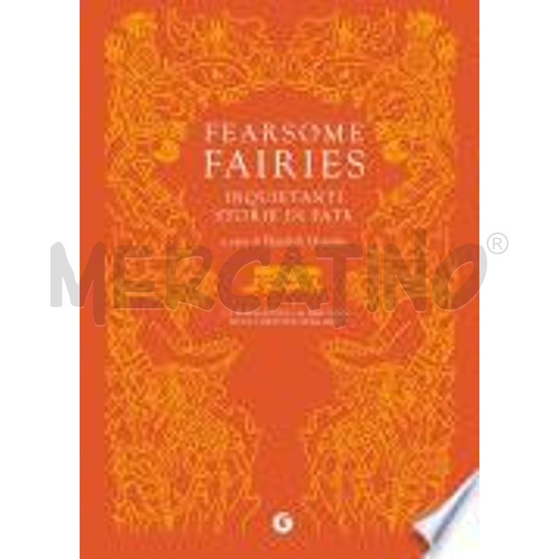 FEARSOME FAIRIES. INQUIETANTI STORIE DI FATE | Mercatino dell'Usato Gallarate 1