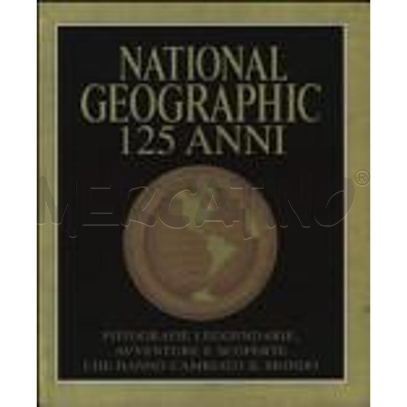 NATIONAL GEOGRAPHIC. 125 ANNI. FOTOGRAFIE LEGGENDA | Mercatino dell'Usato Gallarate 1
