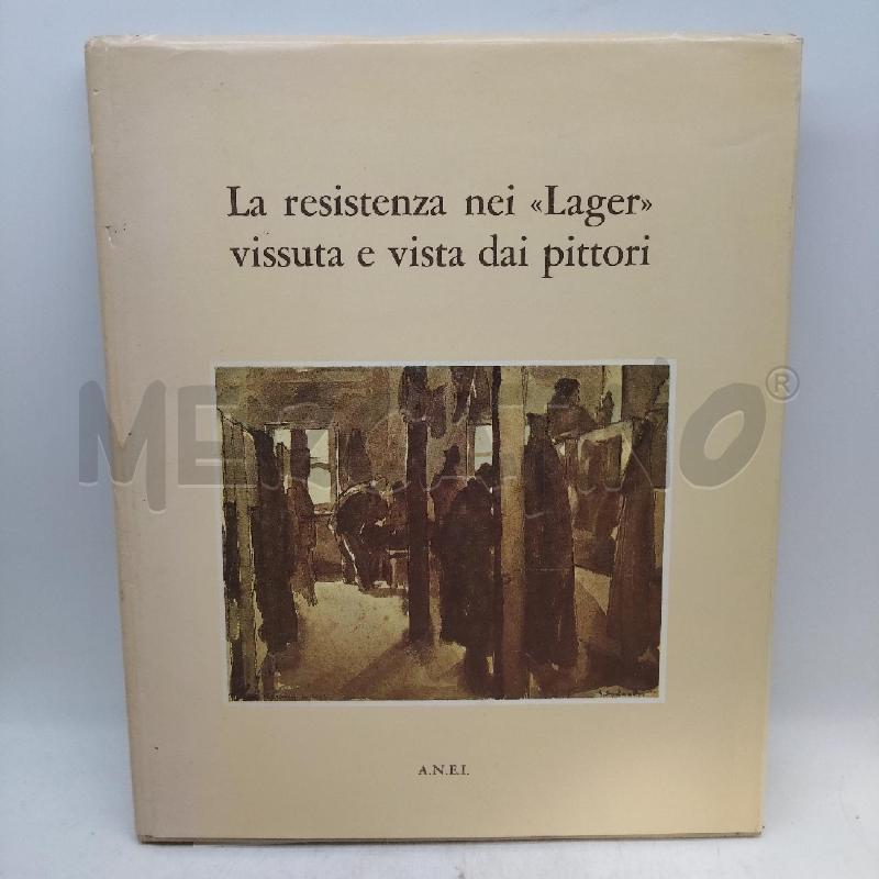 LA RESISTENZA NEI LAGER VISSUTA E VISTA DAI PITTORI | Mercatino dell'Usato Domodossola 1