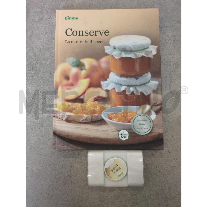 RICETTARIO BIMBY CONSERVE LA NATUR IN DISPENSA | Mercatino dell'Usato Lugagnano di sona 1
